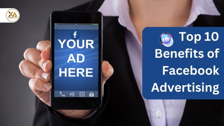 Top 10 Benefits Of Facebook Advertising : Xtremeads