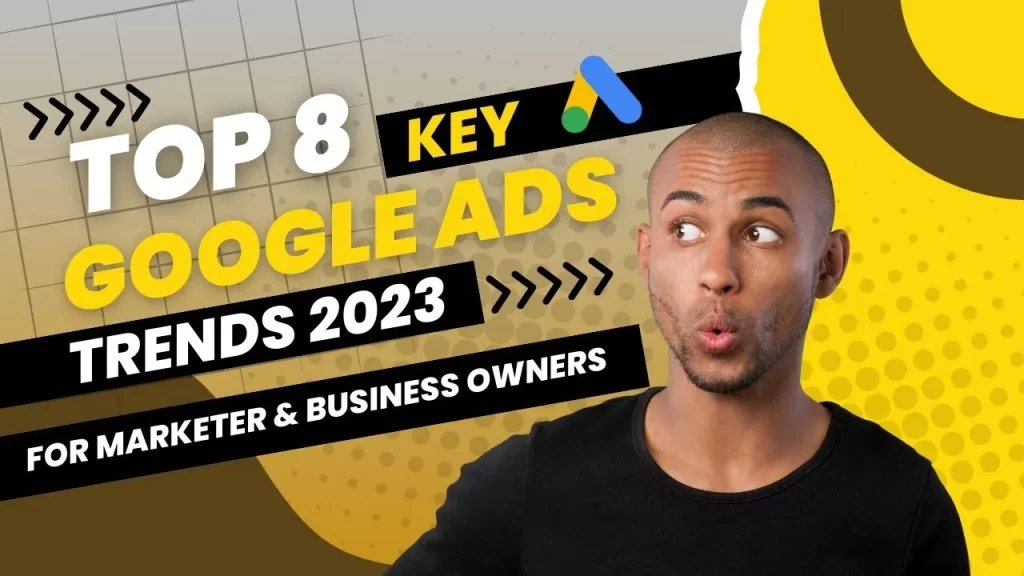 Google ads trends 2023