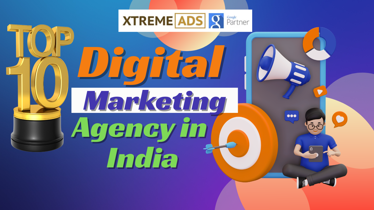 top 10 Digital Marketing Agency in India - xtremeads