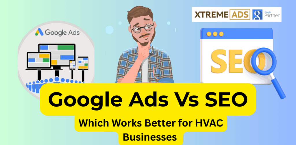 Google Ads Vs SEO For HVAC business