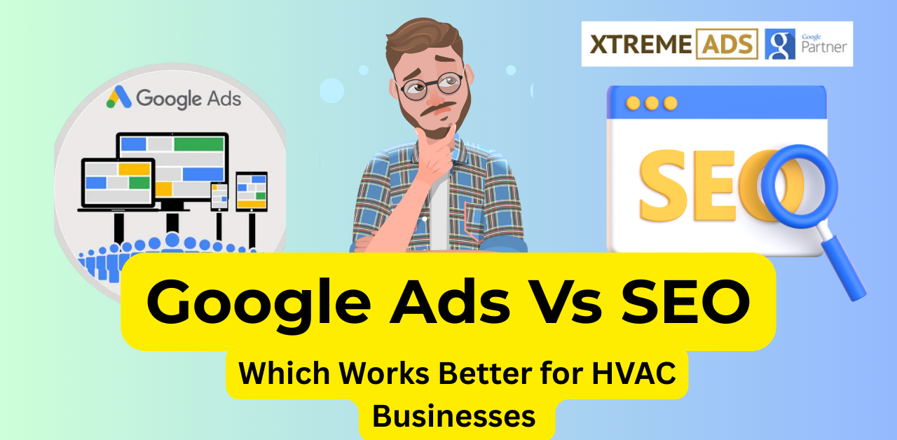 Google Ads Vs SEO For HVAC business